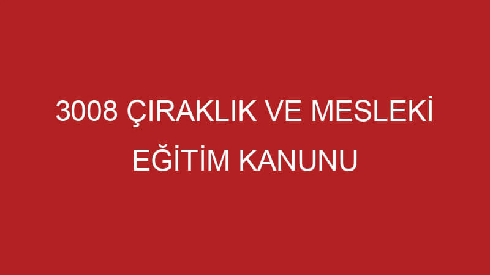 3008 ÇIRAKLIK VE MESLEKİ EĞİTİM KANUNU